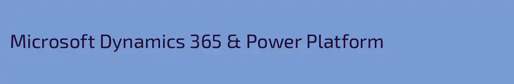 Microsoft Dynamics 365 & Power Platform